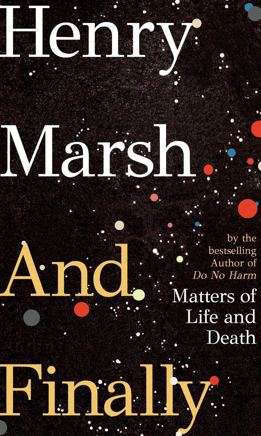 Cover: 9781787331143 | And Finally | Matters of Life and Death | Henry Marsh | Taschenbuch