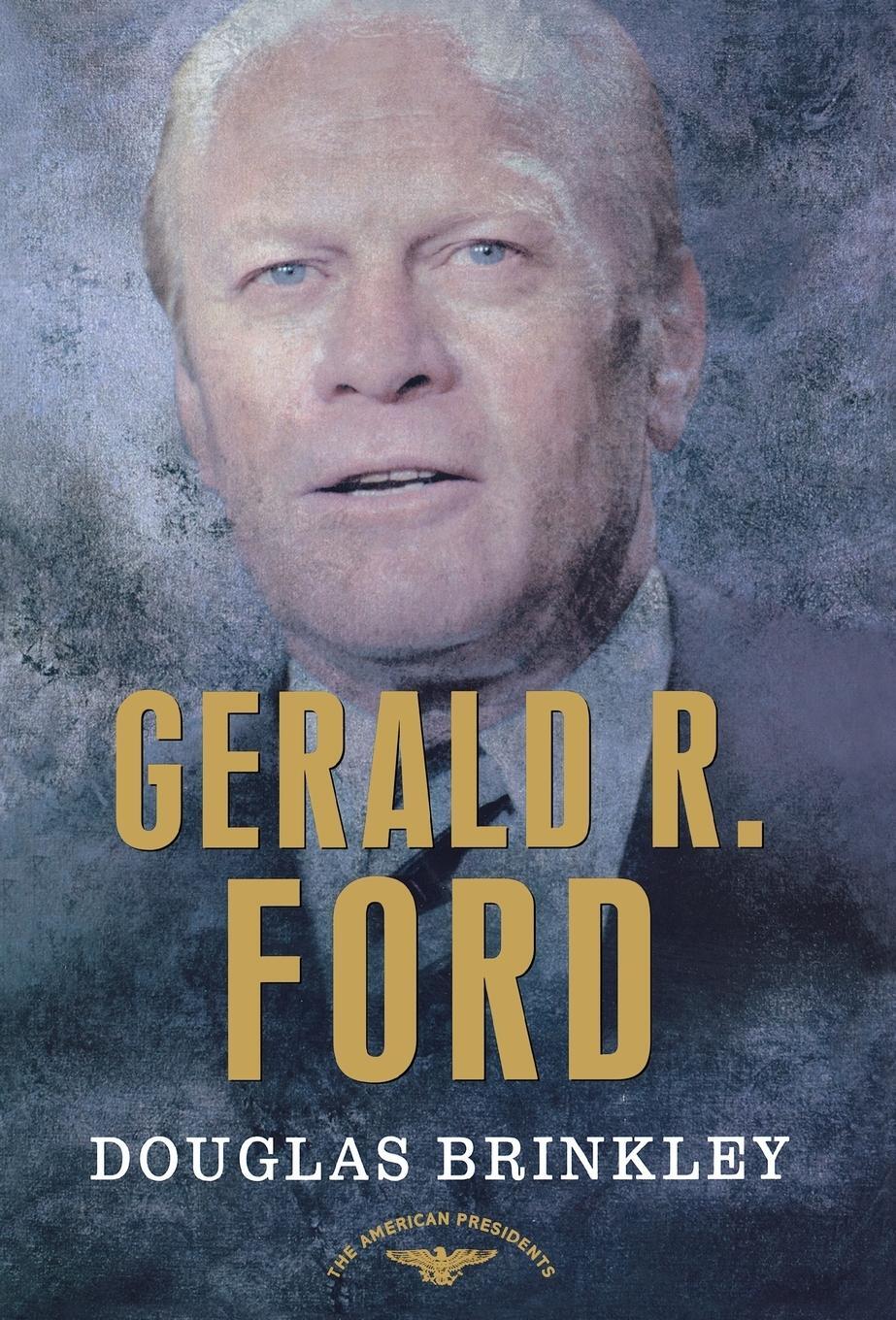 Cover: 9780805069099 | Gerald R. Ford | The 38th President, 1974-1977 | Douglas G. Brinkley