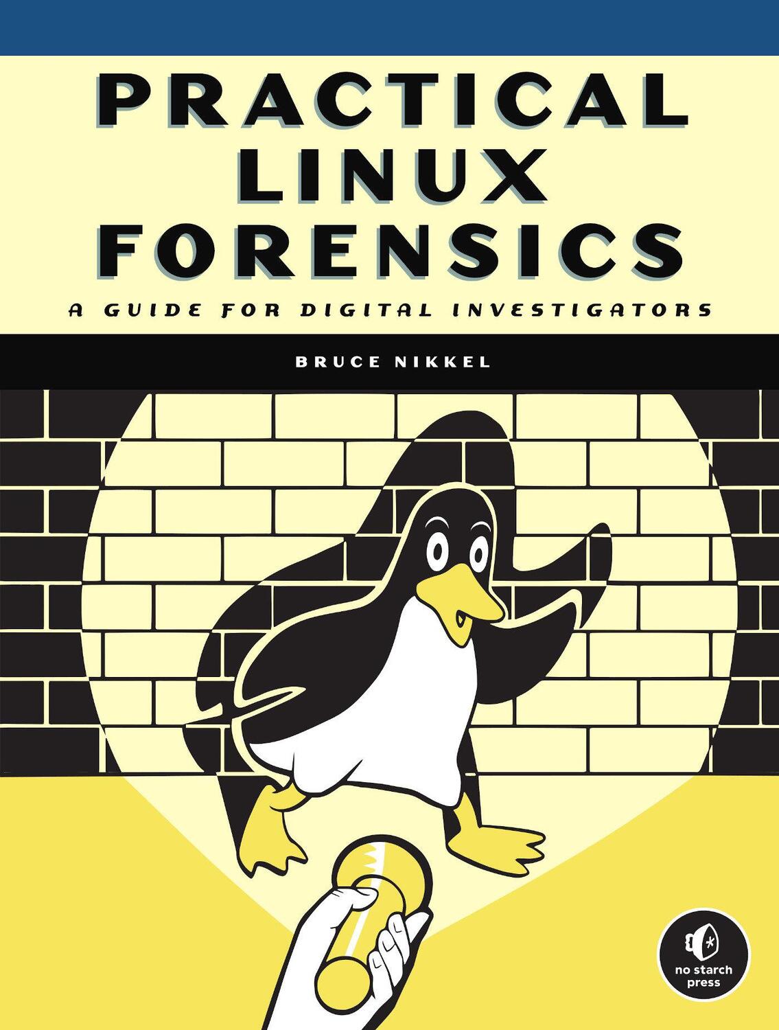 Cover: 9781718501966 | Practical Linux Forensics | A Guide for Digital Investigators | Nikkel
