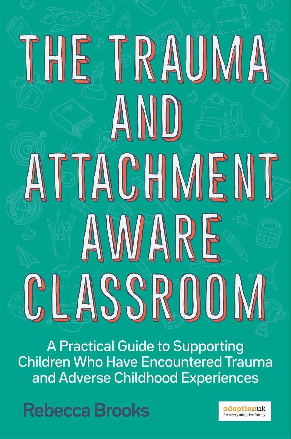 Cover: 9781785925580 | The Trauma and Attachment-Aware Classroom | Rebecca Brooks | Buch