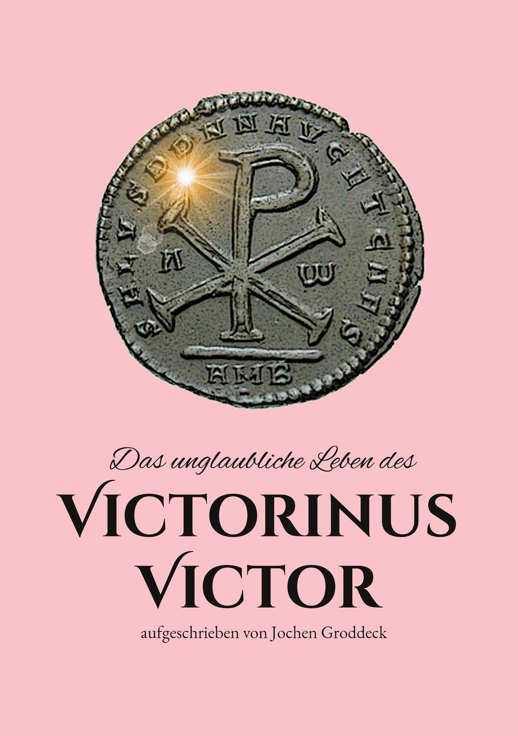 Cover: 9783758321726 | Das unglaubliche Leben des Victorinus Victor | Jochen Groddeck | Buch