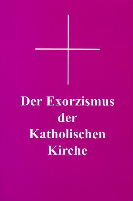 Cover: 9783717107965 | Der Exorzismus der katholischen Kirche | Georg Siegmund | Taschenbuch