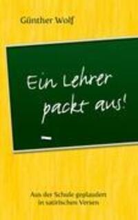 Cover: 9783844853513 | Ein Lehrer packt aus | Günther Wolf | Taschenbuch | Paperback