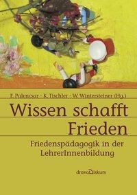 Cover: 9783854354499 | Wissen schafft Frieden | Friedenspädagogik in der LehrerInnenbildung