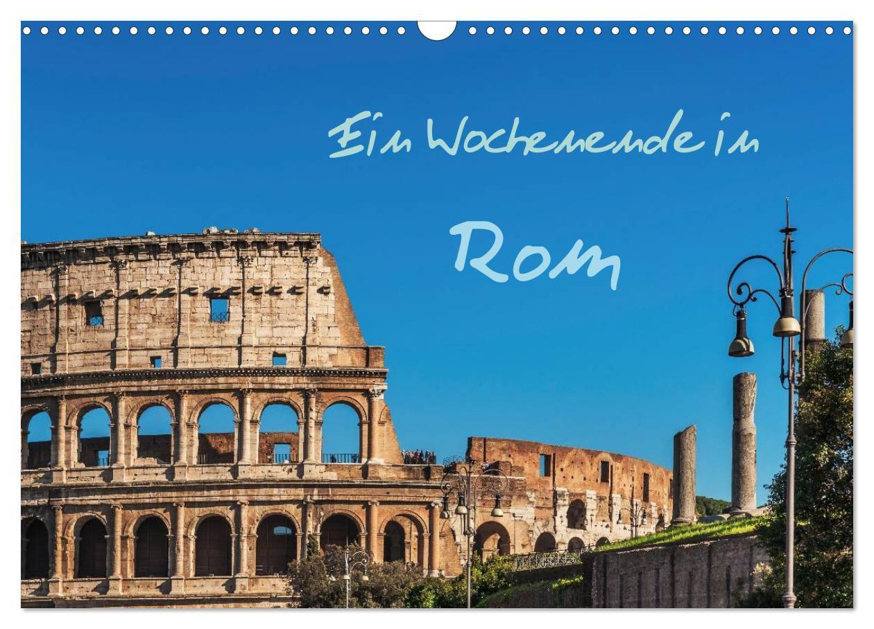 Cover: 9783383606441 | Ein Wochenende in Rom (Wandkalender 2024 DIN A3 quer), CALVENDO...