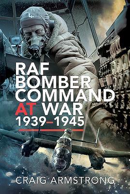 Cover: 9781526700513 | RAF Bomber Command at War 1939-45 | Craig Armstrong | Buch | Gebunden