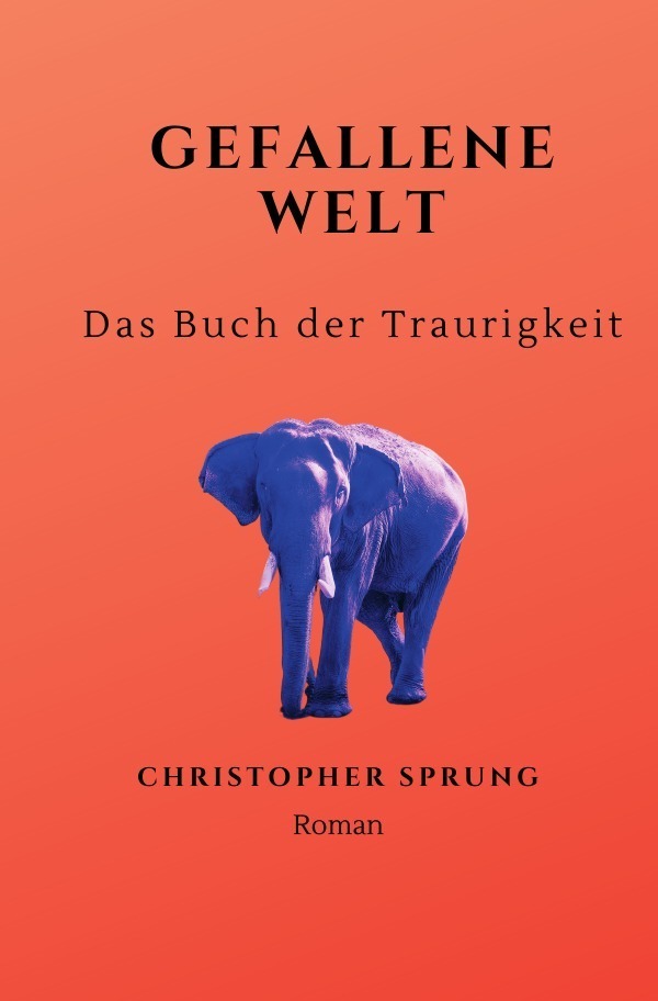 Cover: 9783756526765 | Gefallene Welt | Das Buch der Traurigkeit | Christopher Sprung | Buch