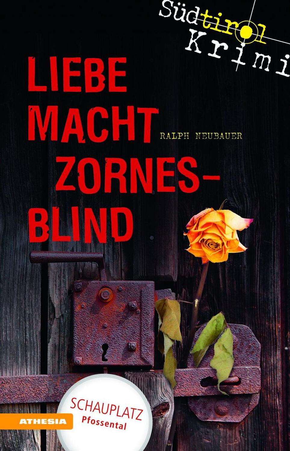 Cover: 9788868391911 | Liebe macht zornesblind | Südtirolkrimi Band 2 | Ralph Neubauer | Buch