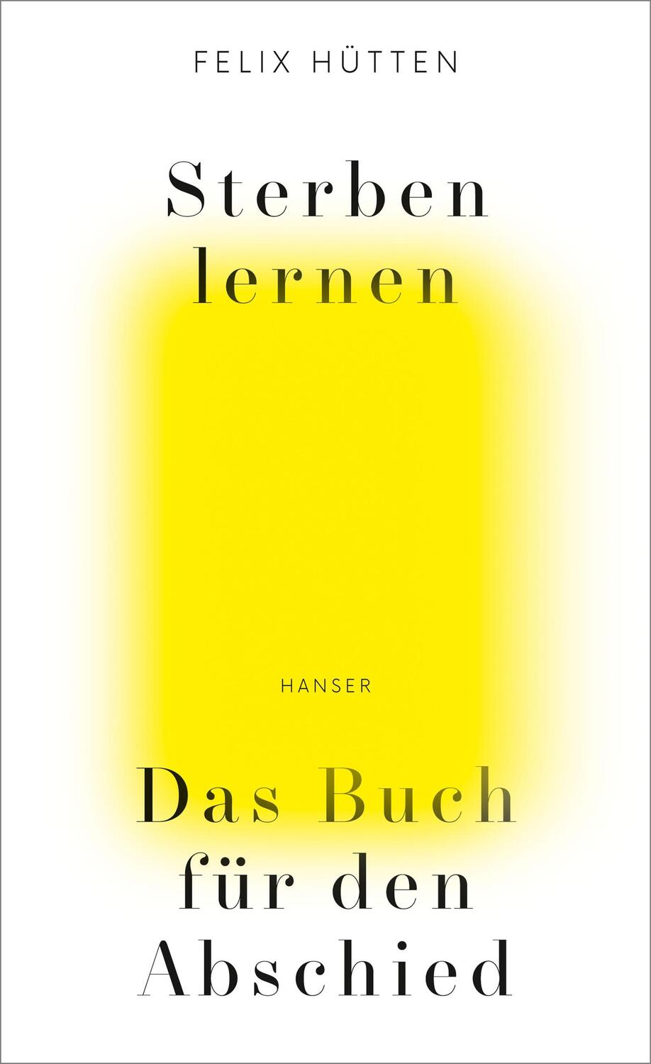 Cover: 9783446260252 | Sterben lernen | Das Buch für den Abschied | Felix Hütten | Buch