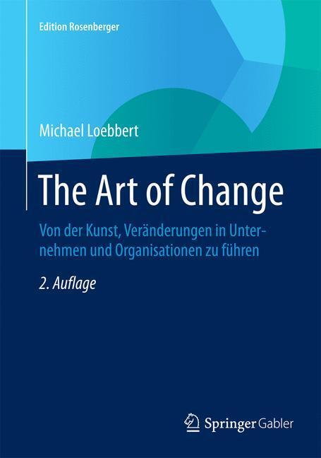 Cover: 9783658077778 | The Art of Change | Michael Loebbert | Buch | Edition Rosenberger