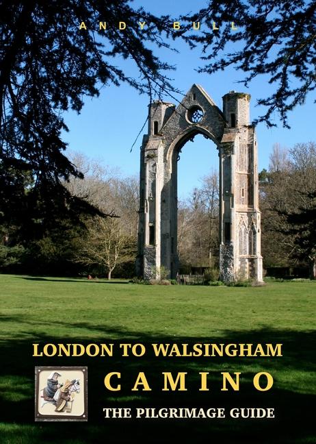 Cover: 9781912716319 | London to Walsingham Camino: The Pilgrimage Guide | Andy Bull | Buch