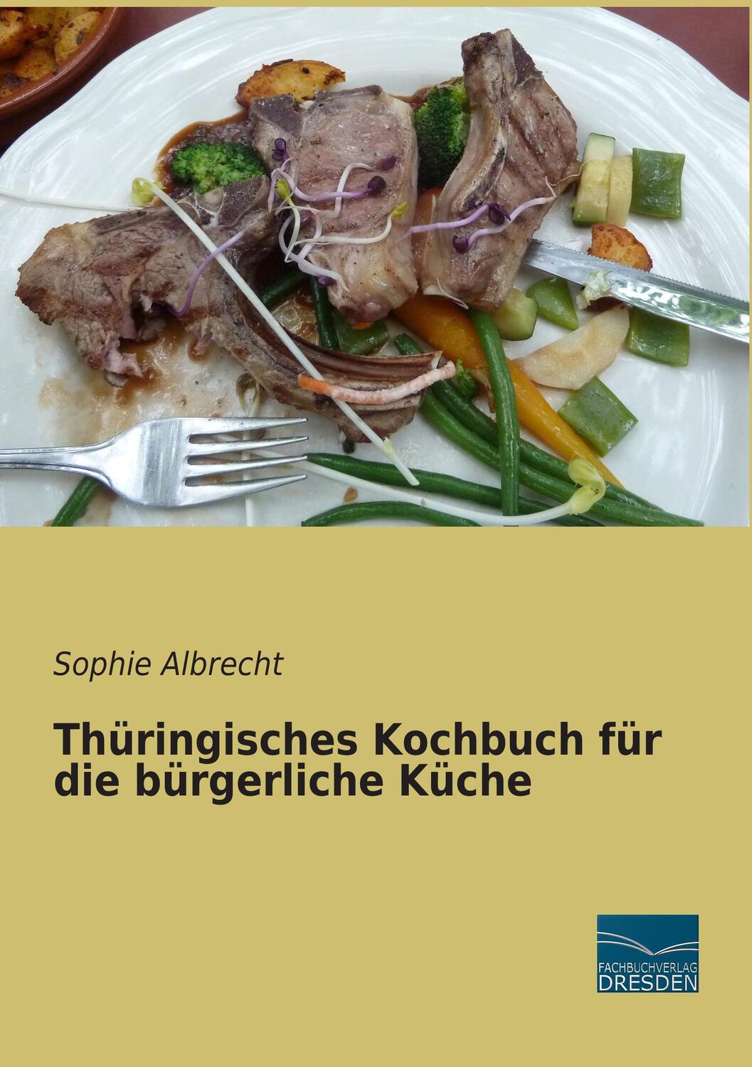 Cover: 9783956928857 | Thüringisches Kochbuch für die bürgerliche Küche | Sophie Albrecht