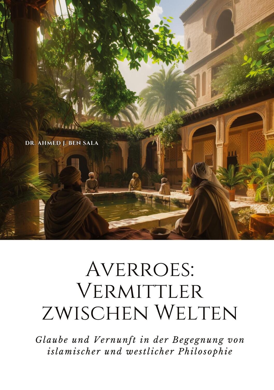 Cover: 9783384214935 | Averroes: Vermittler zwischen Welten | Ahmed J. Ben Sala | Buch | 2024