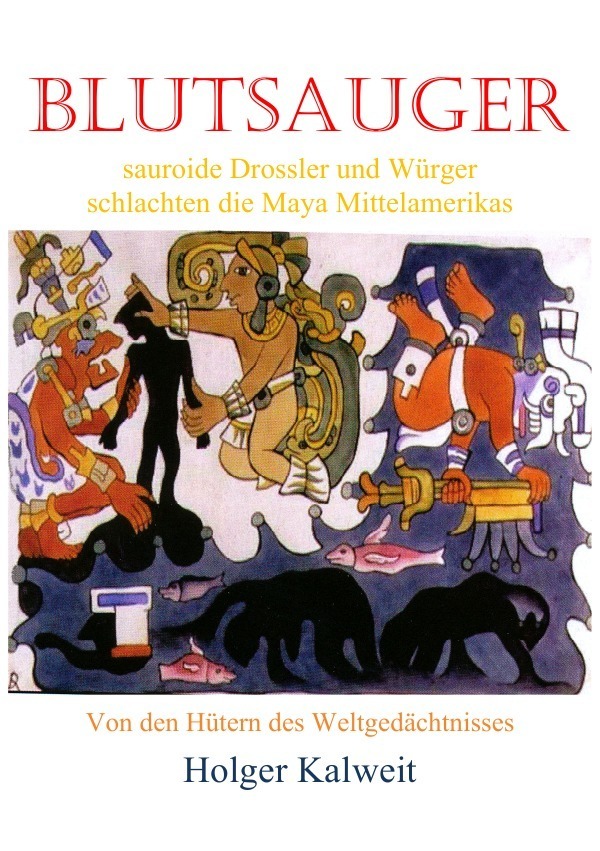 Cover: 9783754108901 | Blutsauger -Sauroide Drossler und Würger schlachten die Maya...