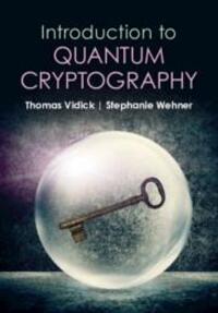Cover: 9781316515655 | Introduction to Quantum Cryptography | Thomas Vidick (u. a.) | Buch
