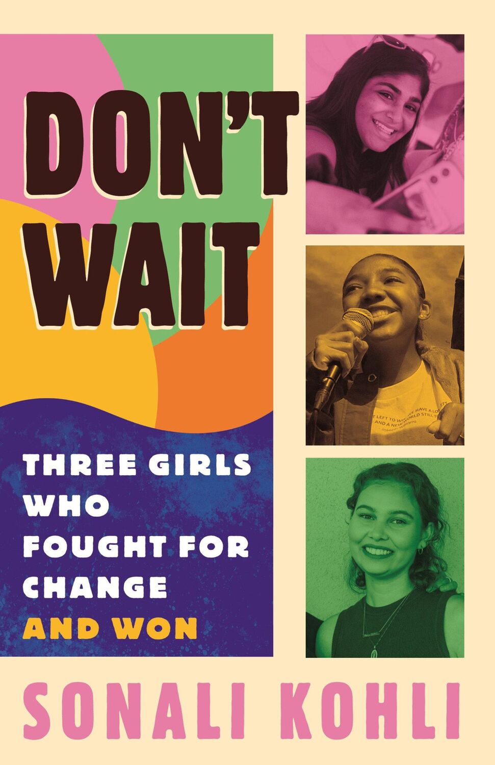 Cover: 9780807010952 | Don't Wait | Three Girls Who Fought for Change and Won | Sonali Kohli