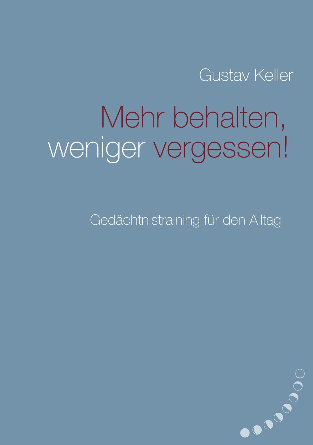 Cover: 9783743124004 | Mehr behalten, weniger vergessen! | Gedächtsnistraining für den Alltag