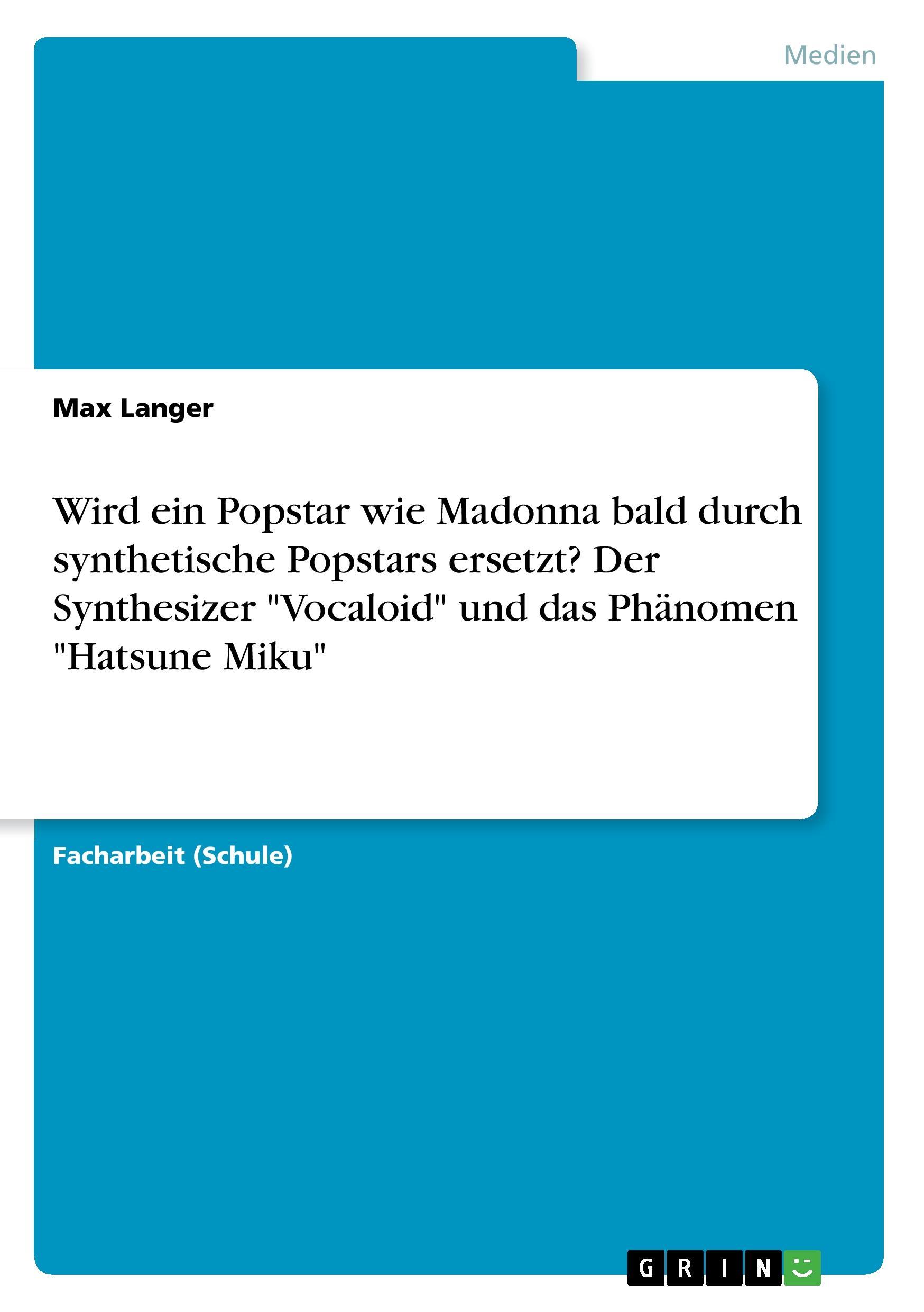 Cover: 9783668489585 | Wird ein Popstar wie Madonna bald durch synthetische Popstars...