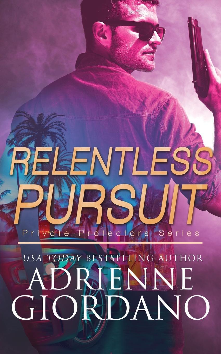 Cover: 9781942504634 | Relentless Pursuit | A Romantic Suspense Series | Adrienne Giordano