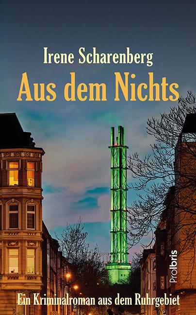 Cover: 9783954752423 | Aus dem Nichts | Kriminalroman aus dem Ruhrgebiet | Irene Scharenberg