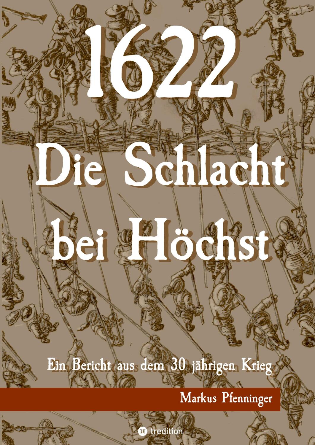 Cover: 9783347554641 | 1622 - Die Schlacht bei Höchst | Ein Bericht aus dem 30jährigen Krieg