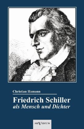 Cover: 9783863473136 | Friedrich Schiller als Mensch und Dichter | Christian Hamann | Buch