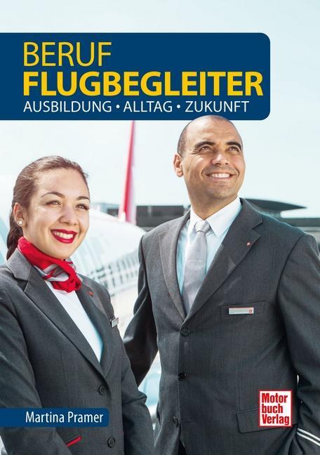 Cover: 9783613045033 | Beruf Flugbegleiter | Ausbildung - Alltag - Zukunft | Martina Pramer