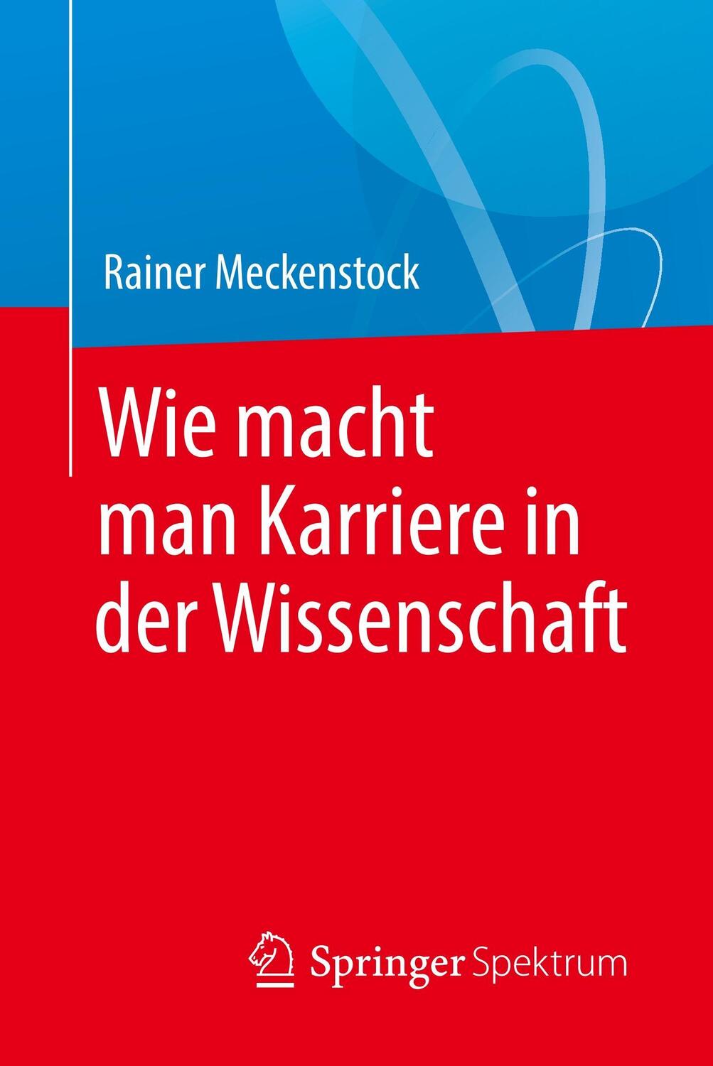 Cover: 9783662563175 | Wie macht man Karriere in der Wissenschaft | Rainer Meckenstock | Buch