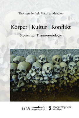 Cover: 9783968218274 | Körper - Kultur - Konflikt | Studien zur Thanatosoziologie | Buch