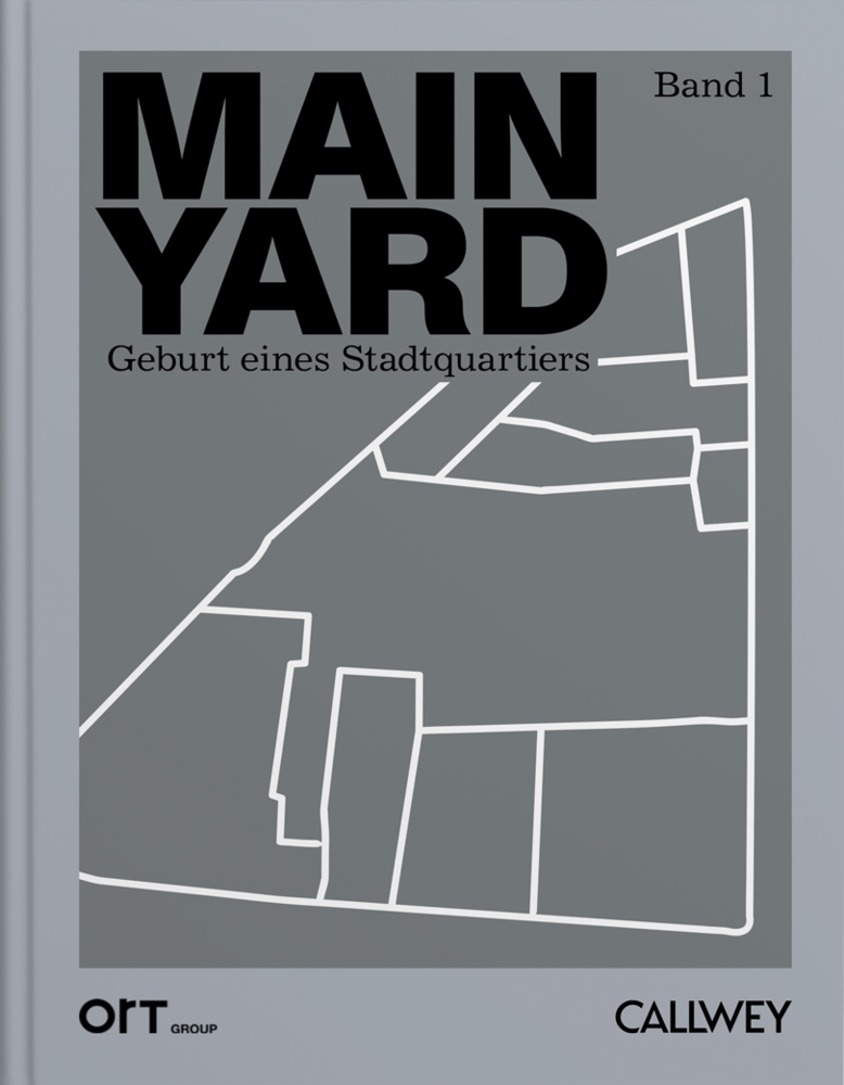 Cover: 9783766725714 | MAIN YARD | Geburt eines Stadtquartiers - Band 1 | ORT Group | Buch