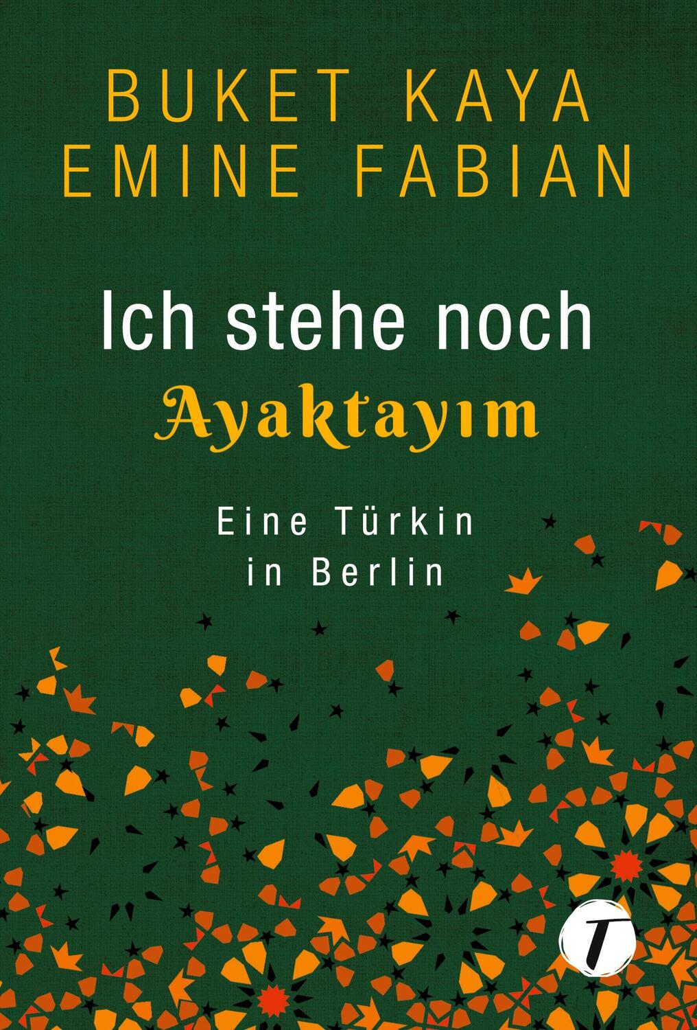 Cover: 9782919808472 | Ich stehe noch - AYAKTAYIM | Eine Türkin in Berlin | Kaya (u. a.)