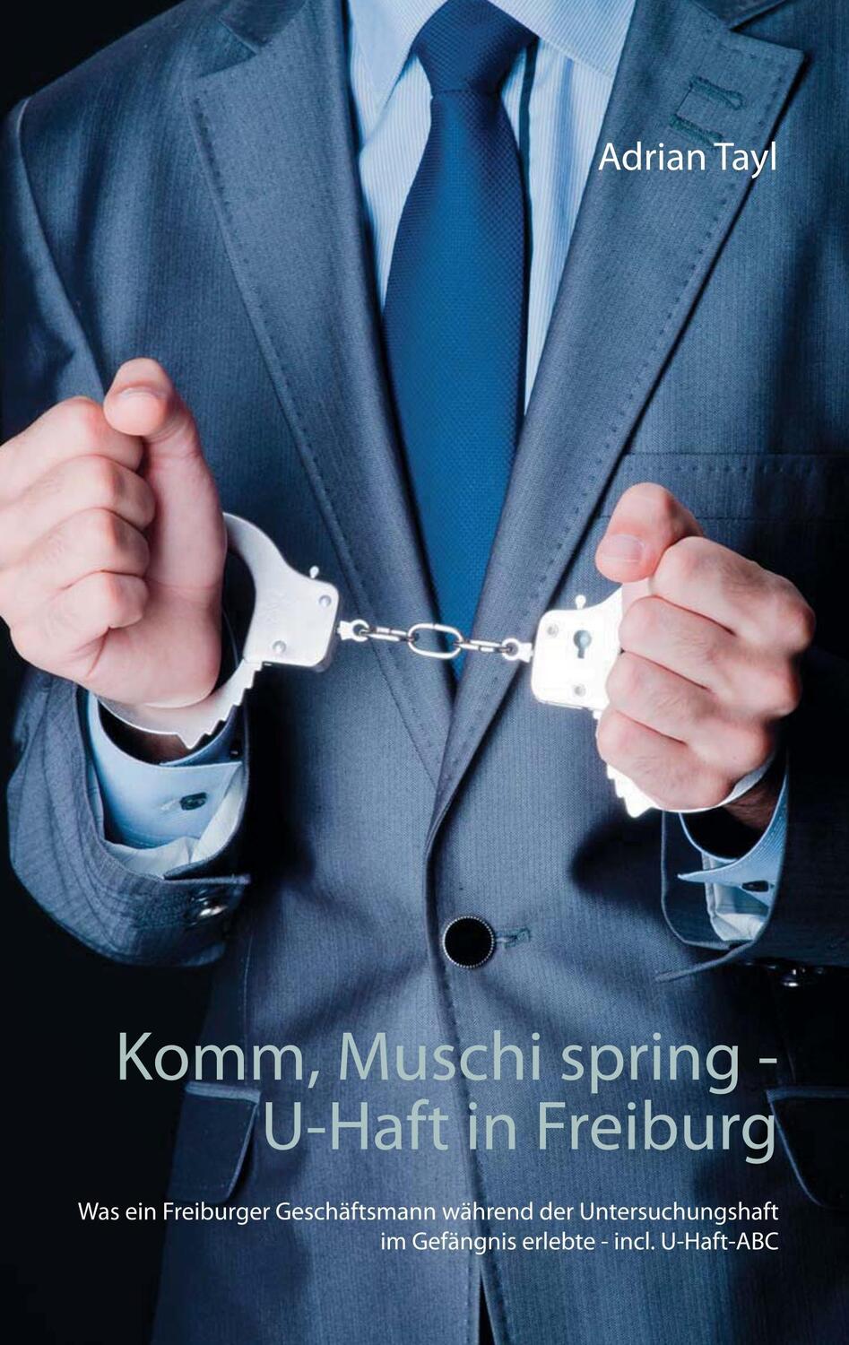 Cover: 9783746081847 | Komm, Muschi spring - U-Haft in Freiburg | Adrian Tayl | Taschenbuch