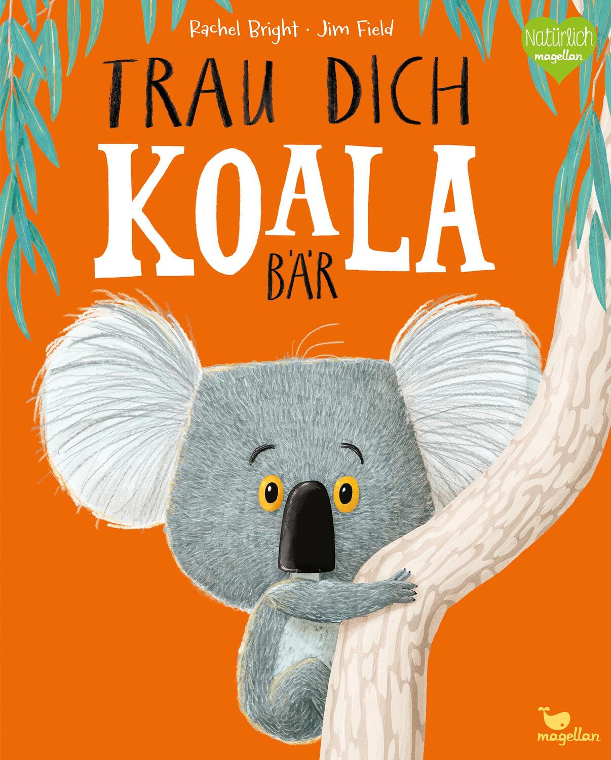 Cover: 9783734820281 | Trau dich, Koalabär | Rachel Bright | Buch | Bright/Field Bilderbücher