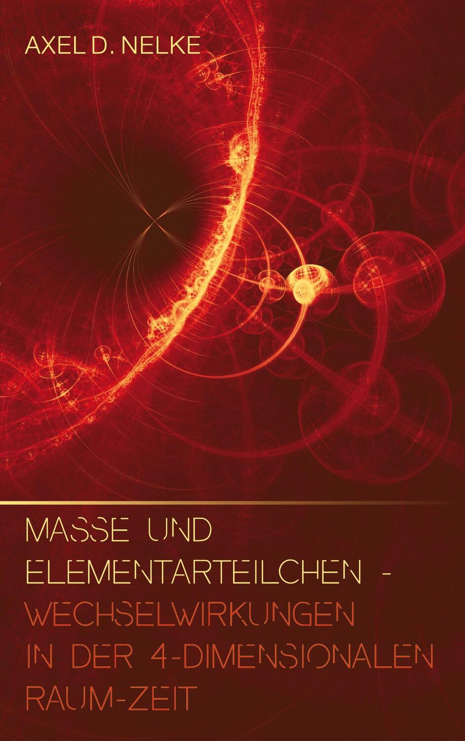 Cover: 9783756271405 | Masse und Elementarteilchen | Axel D. Nelke | Taschenbuch | Paperback