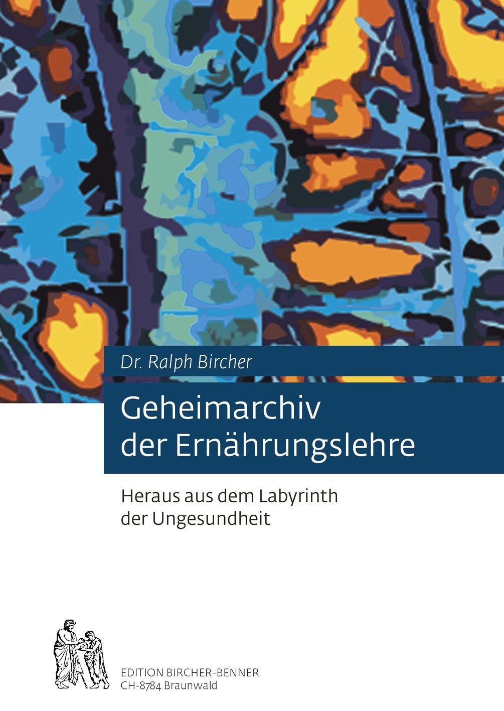Cover: 9783906089034 | Geheimarchiv der Ernährungslehre | Ralph Bircher | Taschenbuch | 2014