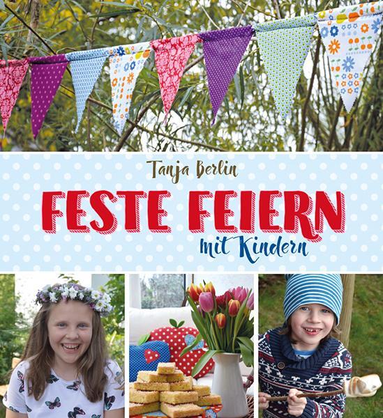 Cover: 9783772528491 | Feste feiern mit Kindern | Tanja Berlin | Buch | Deutsch | 2020
