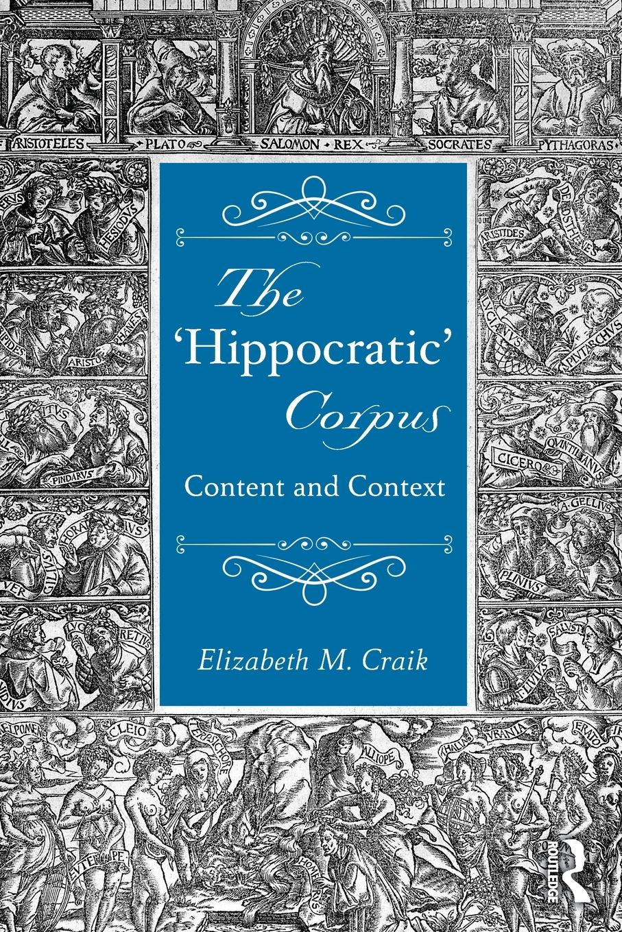 Cover: 9781138021716 | The 'Hippocratic' Corpus | Content and Context | Elizabeth M. Craik