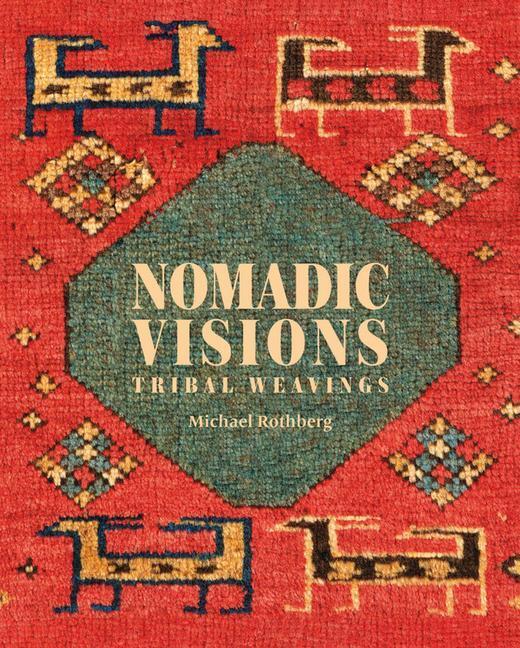 Cover: 9781898113829 | Nomadic Visions | Tribal Weavings from Persia and the Caucasus | Buch