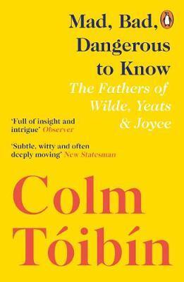 Cover: 9780241354421 | Mad, Bad, Dangerous to Know | The Fathers of Wilde, Yeats and Joyce