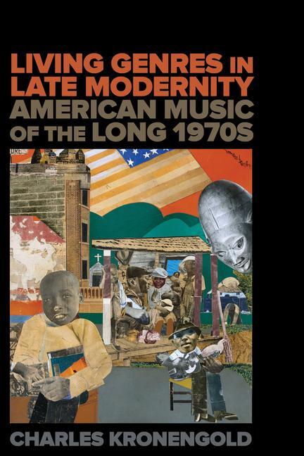 Cover: 9780520388772 | Living Genres in Late Modernity | American Music of the Long 1970s