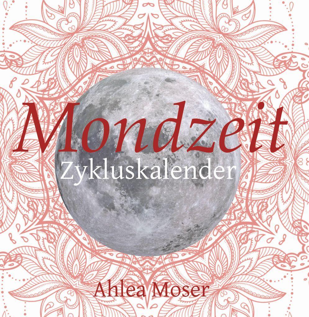 Cover: 9783991390855 | Mondzeit | Zykluskalender | Ahlea Moser | Taschenbuch | 70 S. | 2022