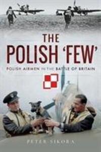 Cover: 9781526714855 | The Polish 'Few' | Polish Airmen in the Battle of Britain | Sikora