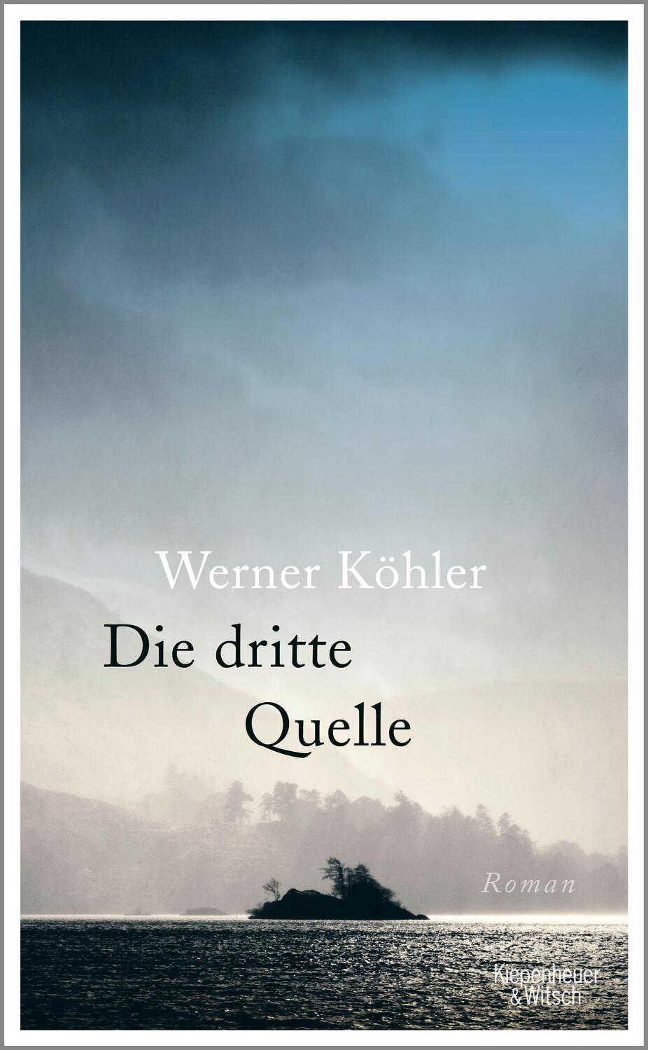 Cover: 9783462001143 | Die dritte Quelle | Roman | Werner Köhler | Buch | Deutsch | 2022