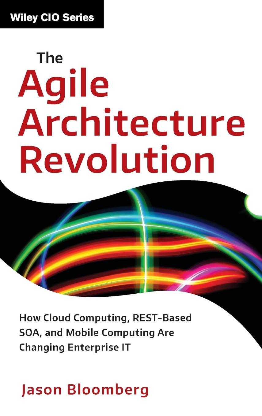 Cover: 9781118409770 | The Agile Architecture Revolut | Bloomberg | Buch | 304 S. | Englisch