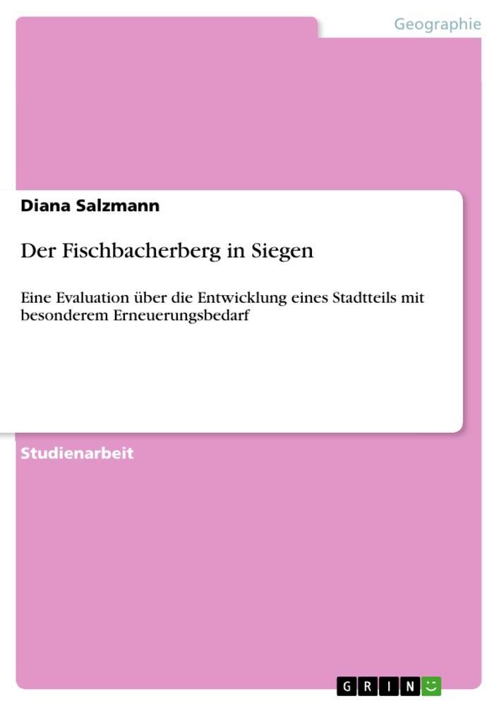 Cover: 9783656192060 | Der Fischbacherberg in Siegen | Diana Salzmann | Taschenbuch | 48 S.