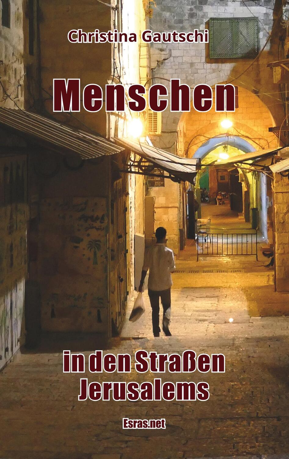 Cover: 9783038900221 | Menschen in den Strassen Jerusalems | Christina Gautschi | Taschenbuch