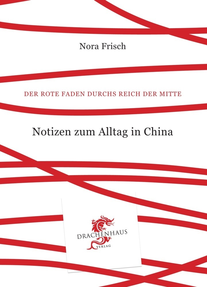Cover: 9783943314052 | Notizen zum Alltag in China | Nora Frisch | Buch | 2013