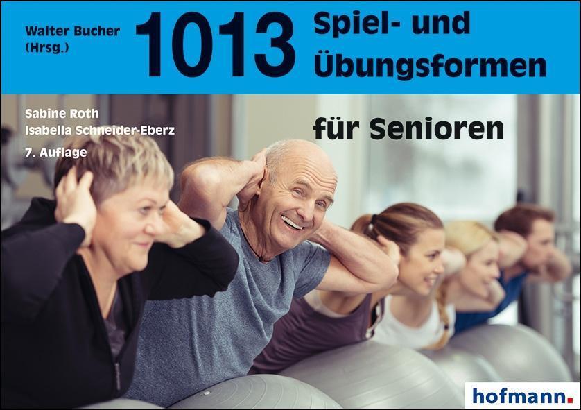 Cover: 9783778063378 | 1013 Spiel- und Übungsformen für Senioren | Sabine Roth (u. a.) | Buch