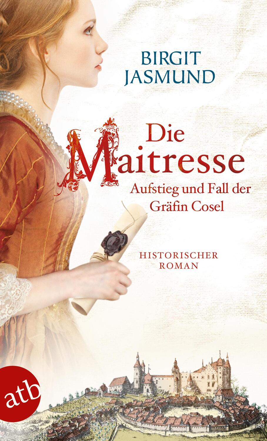 Cover: 9783746636566 | Die Maitresse | Aufstieg und Fall der Gräfin Cosel | Birgit Jasmund
