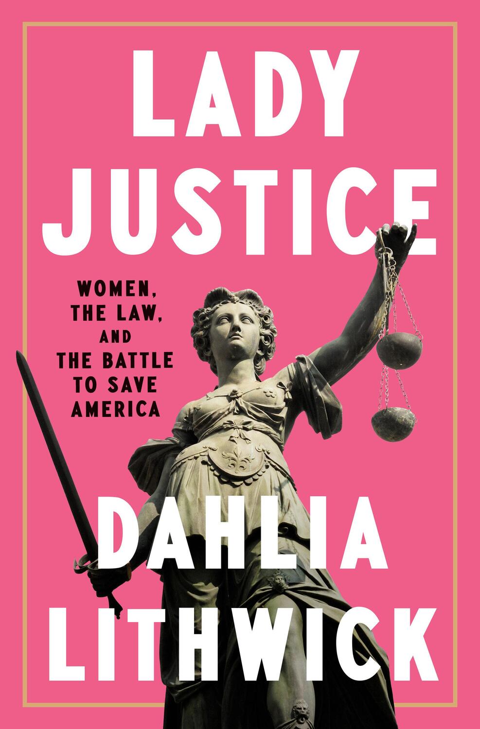 Cover: 9780525561385 | Lady Justice | Women, the Law, and the Battle to Save America | Buch